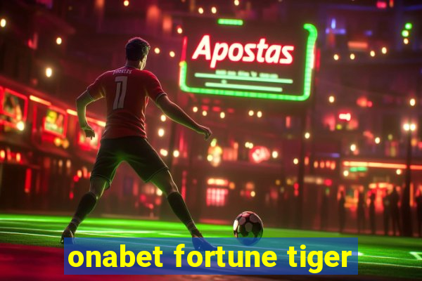 onabet fortune tiger